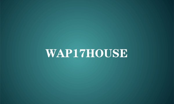 WAP17HOUSE
