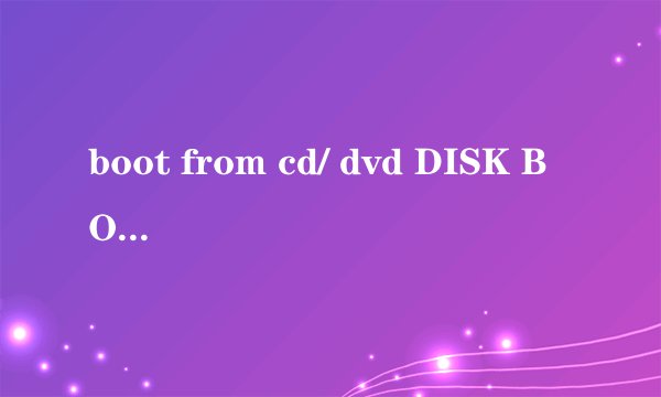 boot from cd/ dvd DISK BOOT FAILURE INSERT SYSTEM DISK AND PRESS ENTER