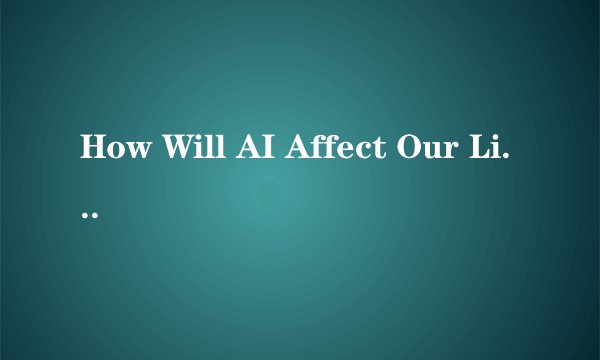 How Will AI Affect Our Life? Recently, a five men