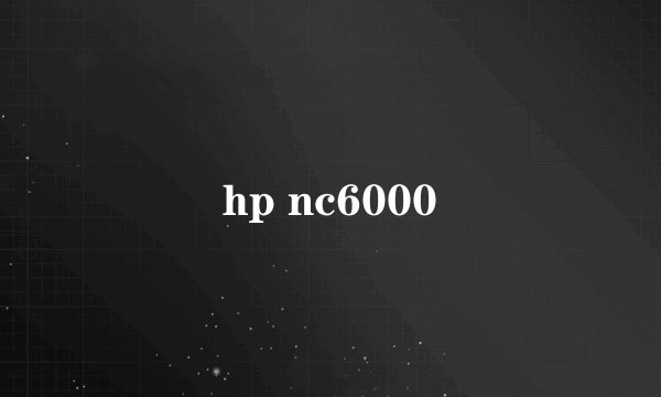 hp nc6000